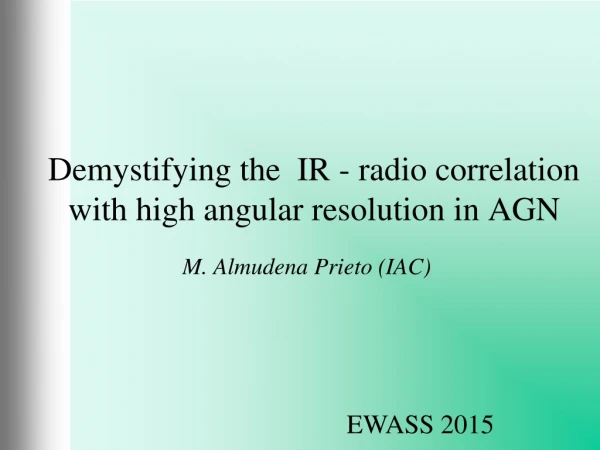 Demystifying the  IR - radio correlation with high angular resolution  in  AGN