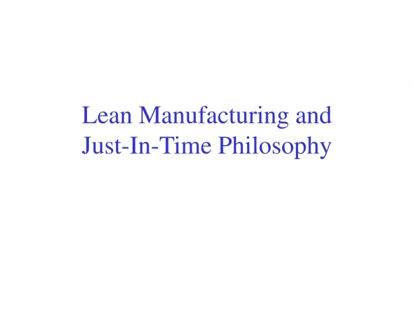 Lean Manufacturing and  Just-In-Time Philosophy