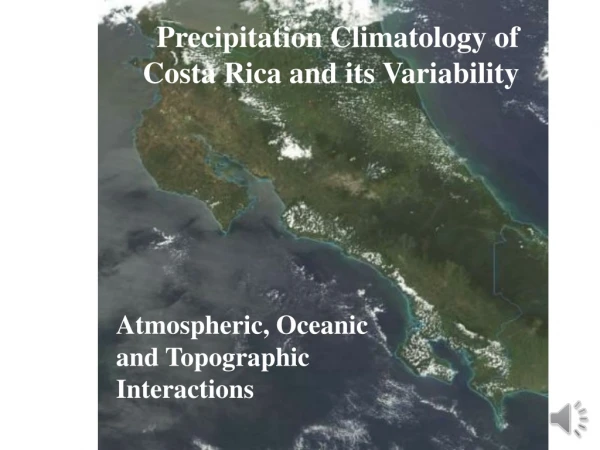 Precipitation Climatology of Costa Rica and its Variability