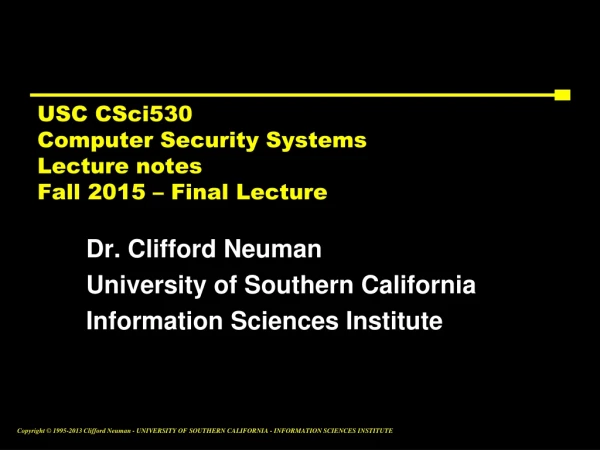 USC CSci530 Computer Security Systems  Lecture notes Fall 2015 – Final Lecture