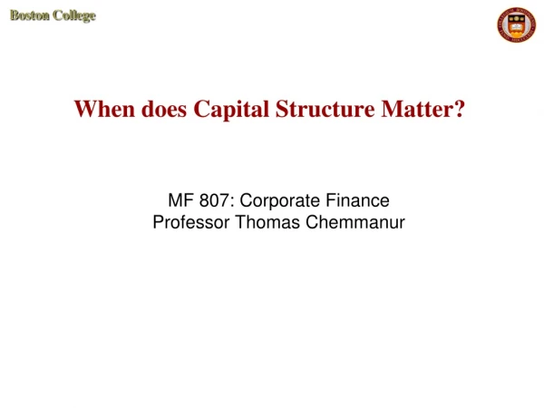 When does Capital Structure Matter?
