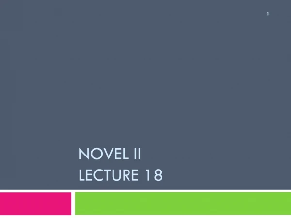 NOVEL II Lecture 18