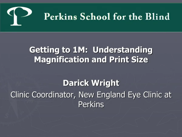 Getting to 1M:  Understanding Magnification and Print Size Darick Wright