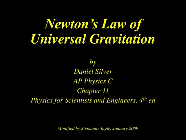 Newton’s Law of Universal Gravitation by Daniel Silver AP Physics C Chapter 11