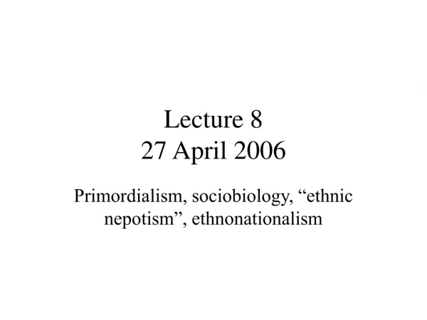 Lecture 8 27 April 2006