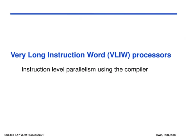 Very Long Instruction Word (VLIW) processors