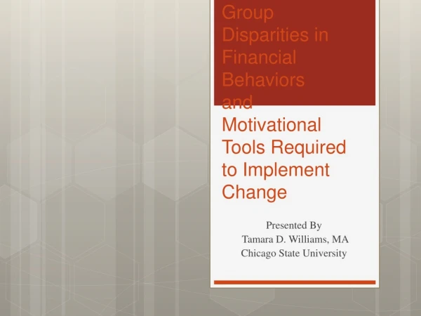 Group Disparities in Financial Behaviors  and  Motivational Tools Required to Implement Change