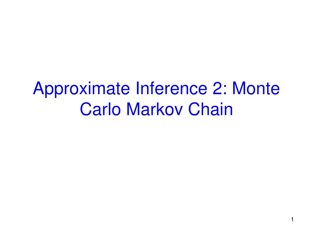 approximate inference 2 monte carlo markov chain