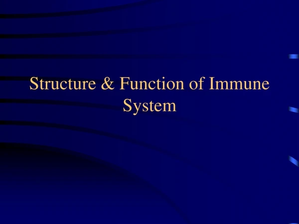 Structure &amp; Function of Immune System