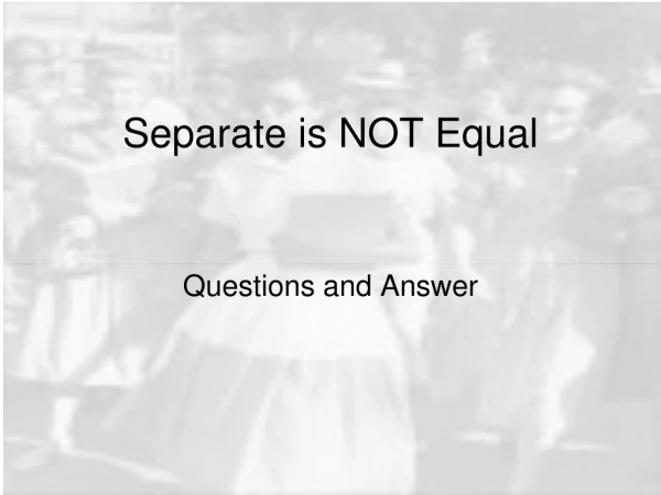 Separate is NOT Equal