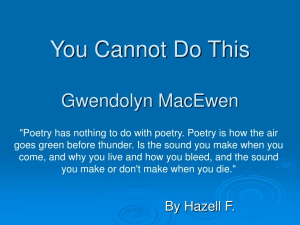 You Cannot Do This Gwendolyn MacEwen