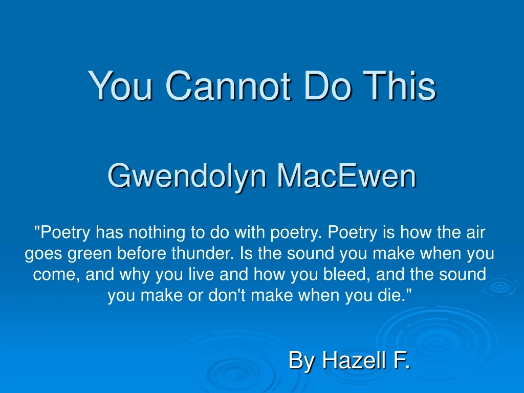 you cannot do this gwendolyn macewen