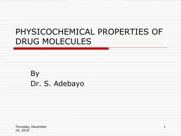 PHYSICOCHEMICAL PROPERTIES OF DRUG MOLECULES