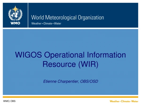 WIGOS Operational Information Resource (WIR)