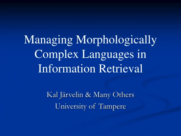 Managing Morphologically Complex Languages in Information Retrieval