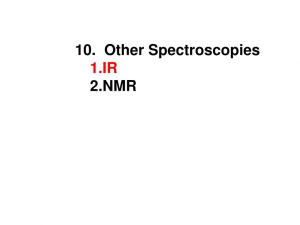 10.  Other Spectroscopies IR NMR
