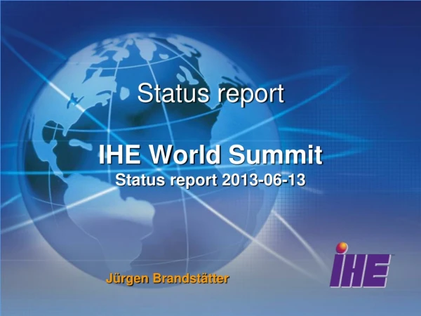 Status report IHE World  Summit Status  report  2013-06-13