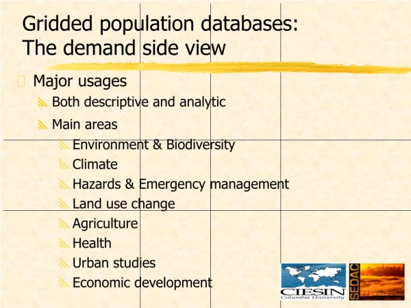 Gridded population databases:  The demand side view