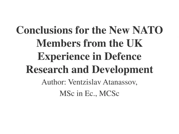 Conclusions for the New NATO Members from the UK Experience in Defence Research and Development