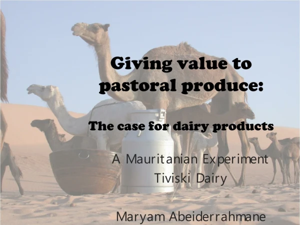 Giving value to pastoral produce: The case for dairy products