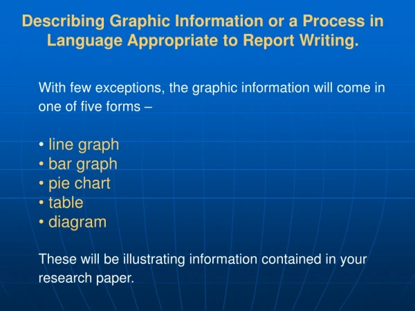 With few exceptions, the graphic information will come in one of five forms – line graph
