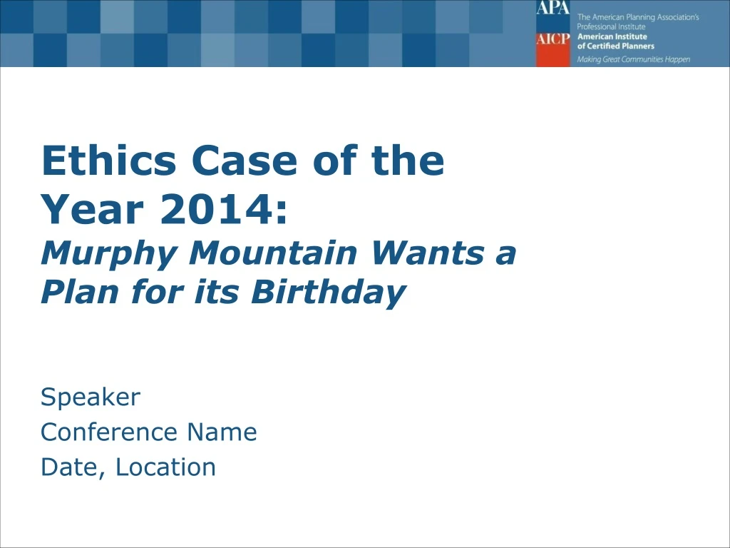 ethics case of the year 2014 murphy mountain wants a plan for its birthday