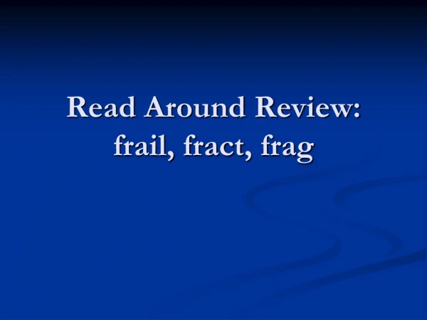 Read Around Review: frail,  fract , frag