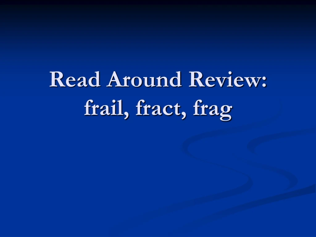 read around review frail fract frag