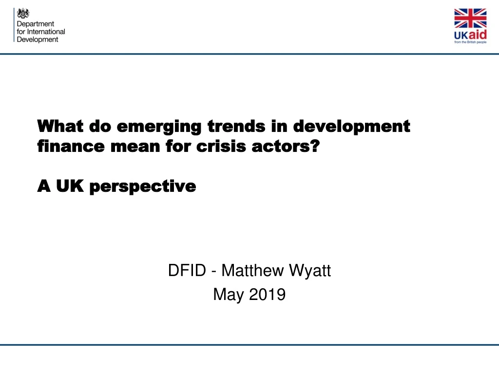 what do emerging trends in development finance mean for crisis actors a uk perspective