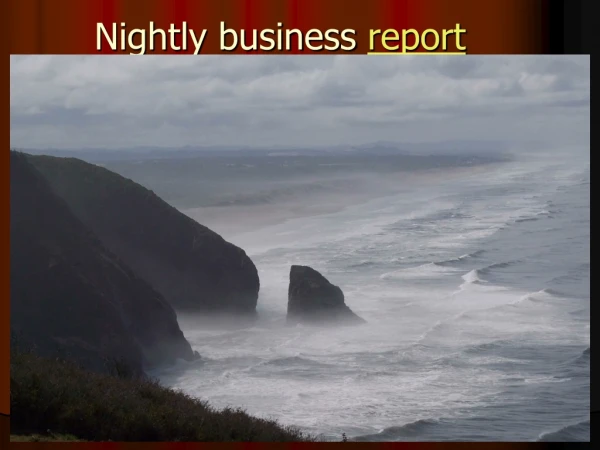 Nightly business  report