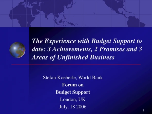 Stefan Koeberle, World Bank Forum on Budget Support London, UK July, 18 2006