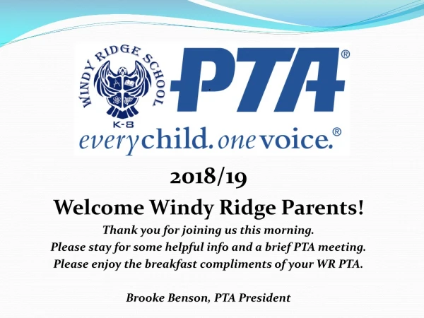 2018/19 Welcome Windy Ridge Parents! Thank you for joining us this morning.