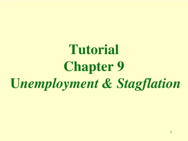 Tutorial Chapter 9  U nemployment &amp; Stagflation