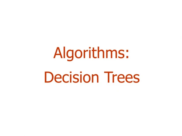 Algorithms:  Decision Trees