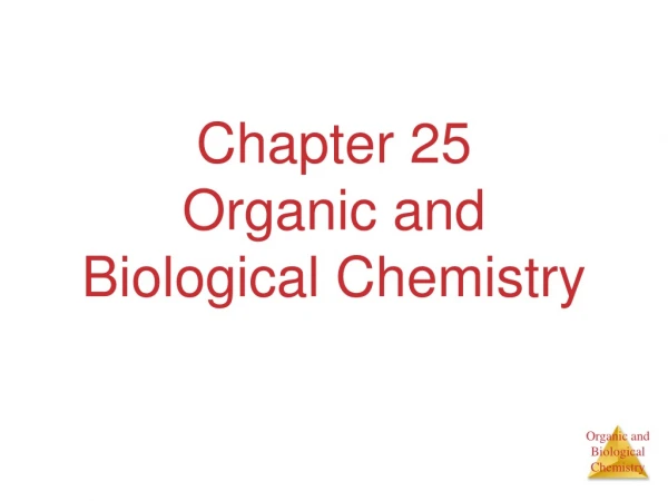 Chapter 25 Organic and Biological Chemistry