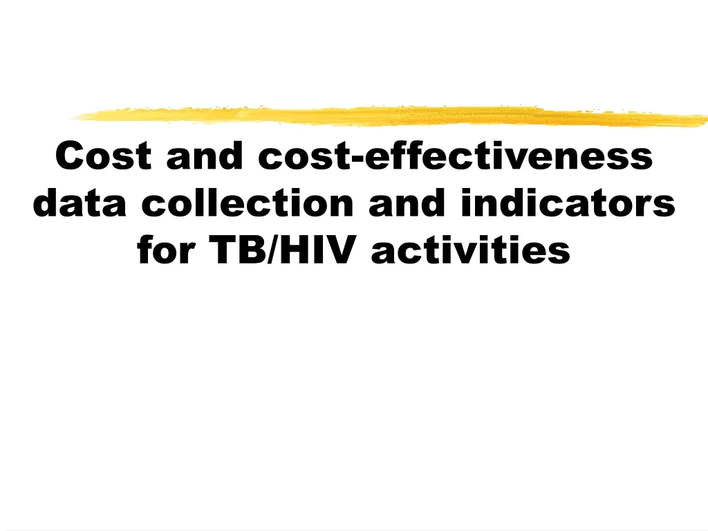 cost and cost effectiveness data collection and indicators for tb hiv activities