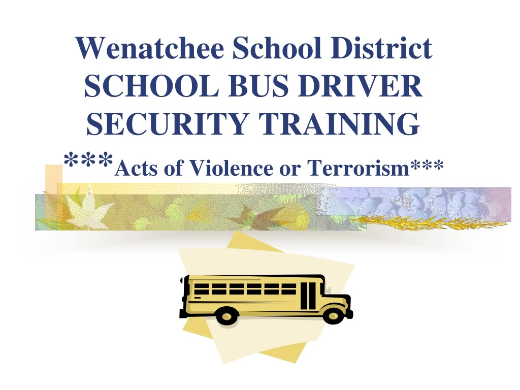 wenatchee school district school bus driver security training acts of violence or terrorism
