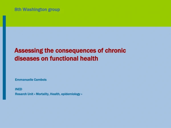 8th Washington group Assessing  the  consequences  of  chronic diseases  on  functional health
