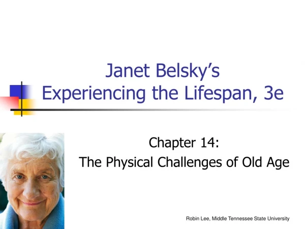 Janet Belsky’s  Experiencing the Lifespan, 3e