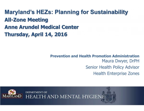 Maryland’s HEZs: Planning for Sustainability All-Zone Meeting Anne Arundel Medical Center