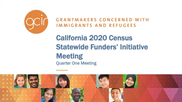 California 2020 Census Statewide Funders’ Initiative Meeting Quarter One Meeting  .........