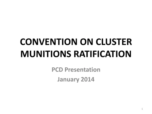 CONVENTION ON CLUSTER MUNITIONS RATIFICATION