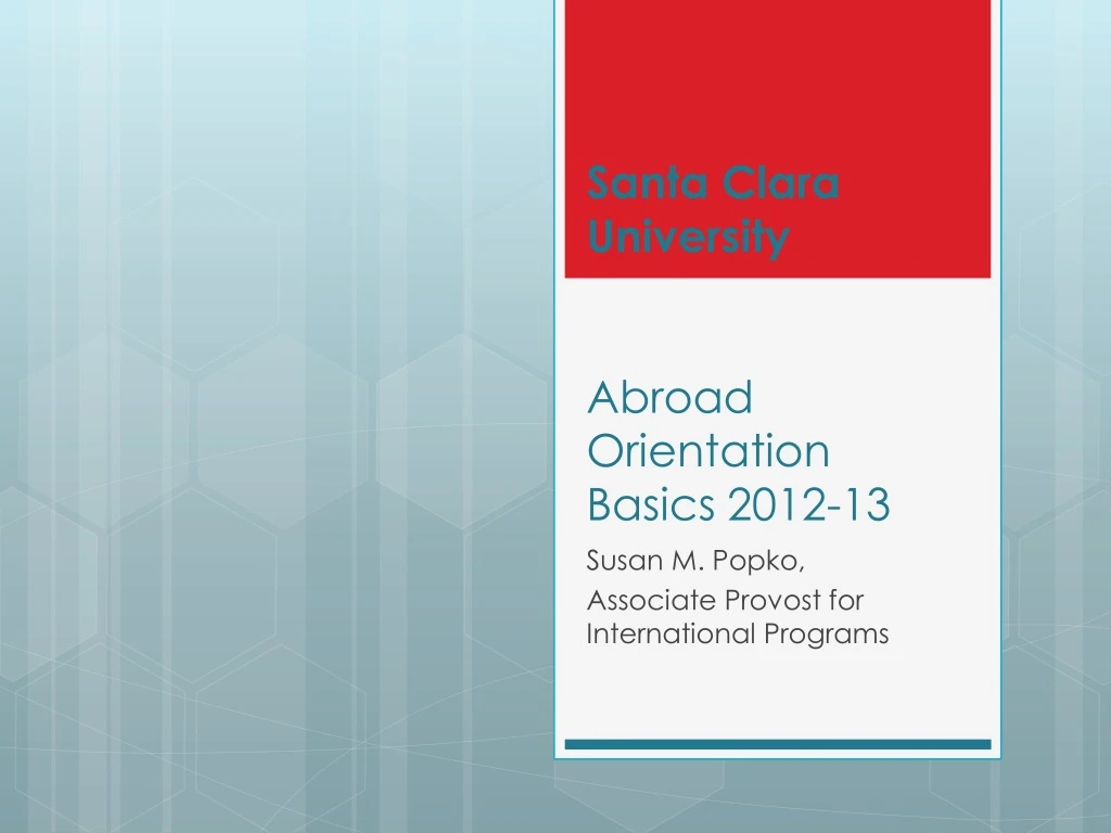 santa clara university abroad orientation basics 2012 13