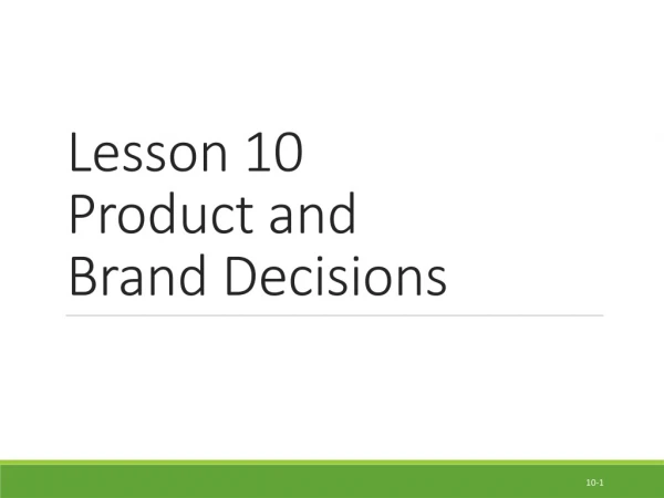 Lesson 10  Product and  Brand Decisions
