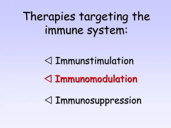 Therapies targeting the immune system: