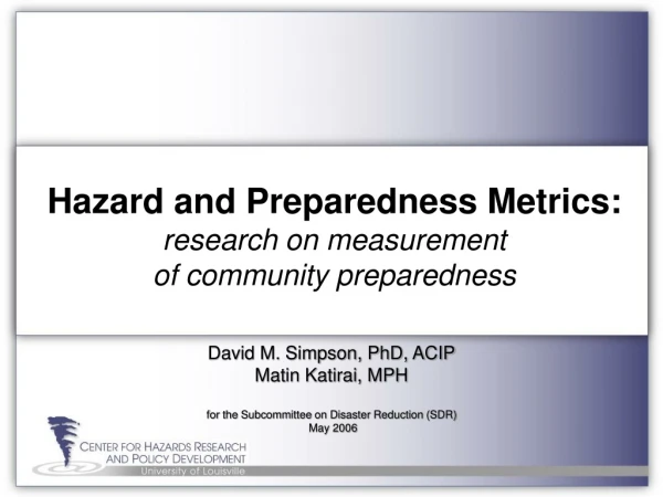 Hazard and Preparedness Metrics:  research on measurement  of community preparedness