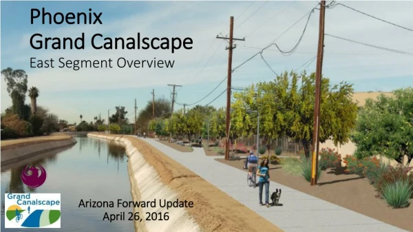 Phoenix  Grand Canalscape East Segment Overview