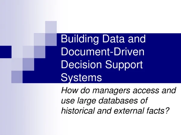 Building Data and Document-Driven Decision Support Systems