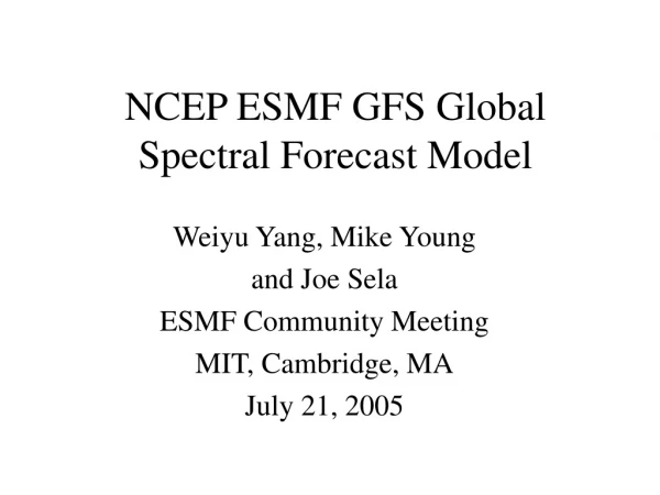 NCEP ESMF GFS Global Spectral Forecast Model