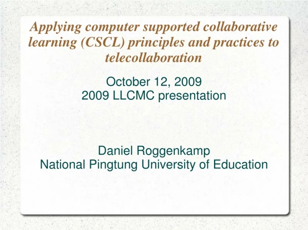 October 12, 2009 2009 LLCMC presentation Daniel Roggenkamp